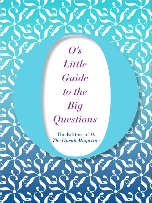 Title details for O's Little Guide to the Big Questions by O, The Oprah Magazine - Available